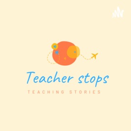 Teacher Stops