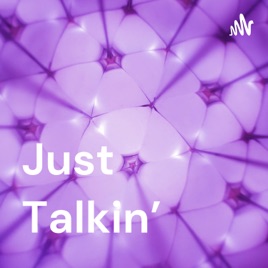Just Talkin'