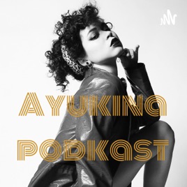 Ayukina podkast