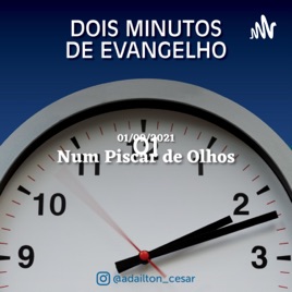 01 - Dois Minutos de Evangelho: "Num Piscar de Olhos"
