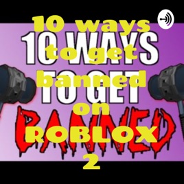 10 ways to get banned on ROBLOX 2