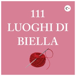 111 luoghi di Biella