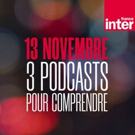 13 novembre : 3 podcasts pour comprendre