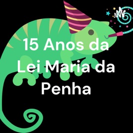 15 Anos da Lei Maria da Penha