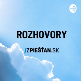 🎧 𝗥𝗼𝘇𝗵𝗼𝘃𝗼𝗿𝘆 𝘇 𝗣𝗶𝗲𝘀̌𝘁̌𝗮𝗻.