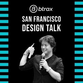 BTRAXのCEOによるサンフランシスコ・デザイントーク