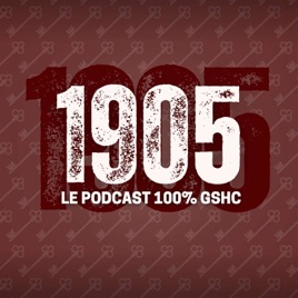 1905, le podcast 100% GSHC