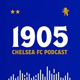 1905: The Chelsea FC Podcast