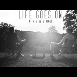 1ife Goes On w/ Mike & Mart