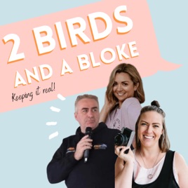 2 Birds and a Bloke the Podcast