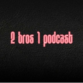 2 Bros 1 Podcast