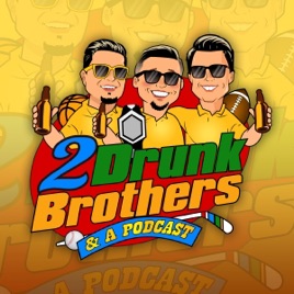 2 Drunk Brothers & a Podcast