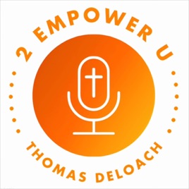 2 Empower U with Thomas A. DeLoach