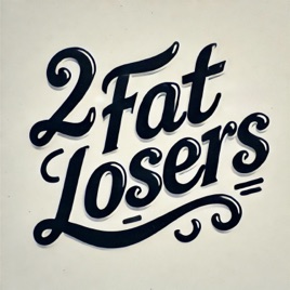 2 Fat Losers