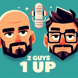 2 Guys 1 Up | Podcast de Videojuegos