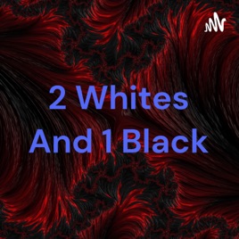2 Whites And 1 Black