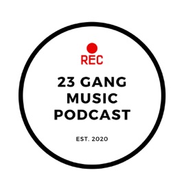 23 Gang Music Podcast