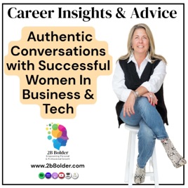 2B Bolder Podcast : Career Growth and Insights from Women in Business, Tech & Sports