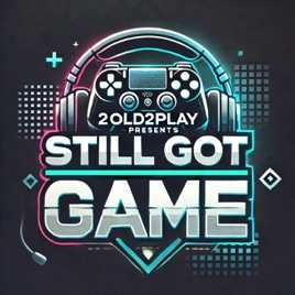 2old2play presents Still Got Game
