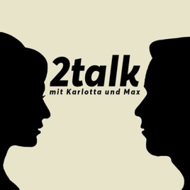 2talk - mit Karlotta und Max
