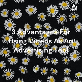 3 Advantages For Using Videos As An Advertising Tool