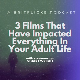 3 FILMS THAT HAVE IMPACTED EVERYTHING IN YOUR ADULT LIFE