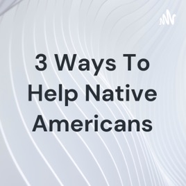3 Ways To Help Native Americans