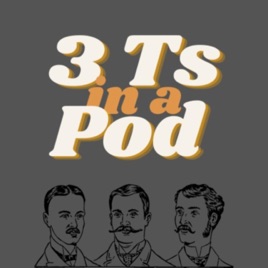 3Ts in a Pod