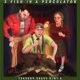 3 Fish in a Percolator: a Twin Peaks Podcast