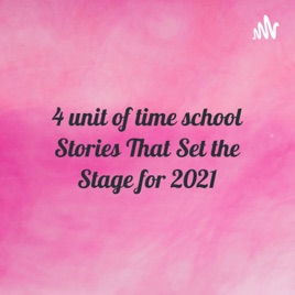4 unit of time school Stories That Set the Stage for 2021