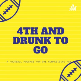 4th and Drunk To Go