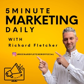 5 Minute Marketing Daily With Richard Fletcher
