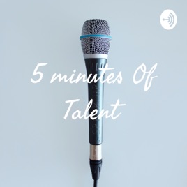 5 minutes Of Talent