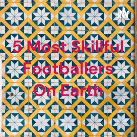 5 Most Skillful Footballers On Earth