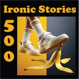 500 Ironic Stories