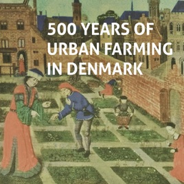 500 Years of Urban Farming in Denmark