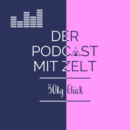 50kg Glück - Der Podcast mit Zelt