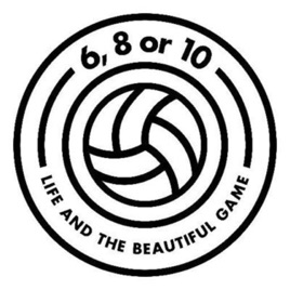 6, 8 or 10 - Life & The Beautiful Game