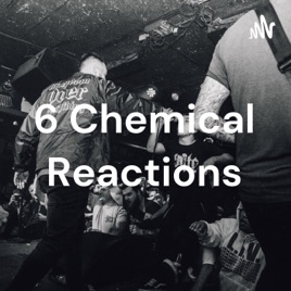 6 Chemical Reactions
