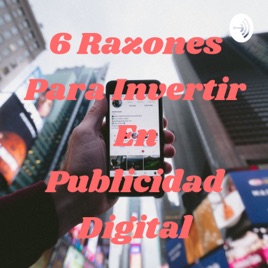 6 Razones Para Invertir En Publicidad Digital