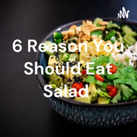 6 Reason You Should Eat Salad