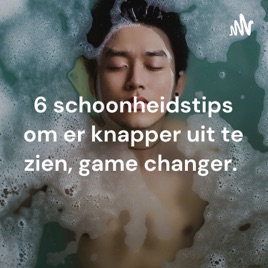 6 schoonheidstips om er knapper uit te zien, game changer.