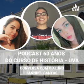 60 ANOS DO CURSO DE HISTÓRIA - UVA: CONVERSA COM FANNUEL SANTOS.