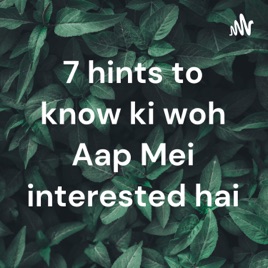 7 hints to know ki woh aap mei interested hai