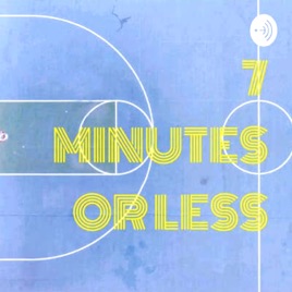 7 MIN OR LESS