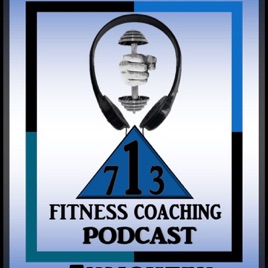 713 fitness Coaching Podcast