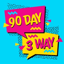 90 Day 3 Way: A 90 Day Fiance Podcast