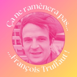 Ça ne ramènera pas François Truffaut !