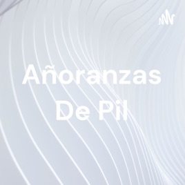 Añoranzas De Pil
