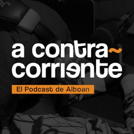 A Contracorriente | El podcast de Alboan